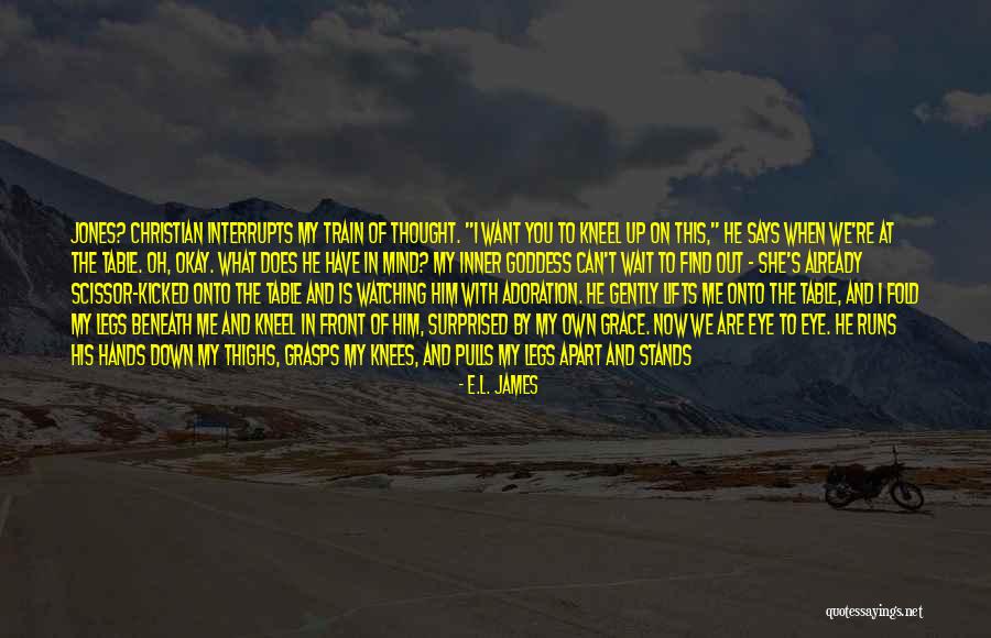 To Kneel Down Quotes By E.L. James To Kneel Down Quotes By E.L. James