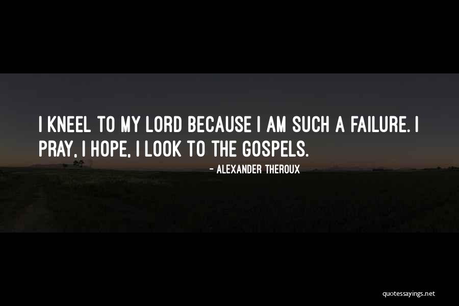 To Kneel Past Quotes By Alexander Theroux To Kneel Past Quotes By Alexander Theroux