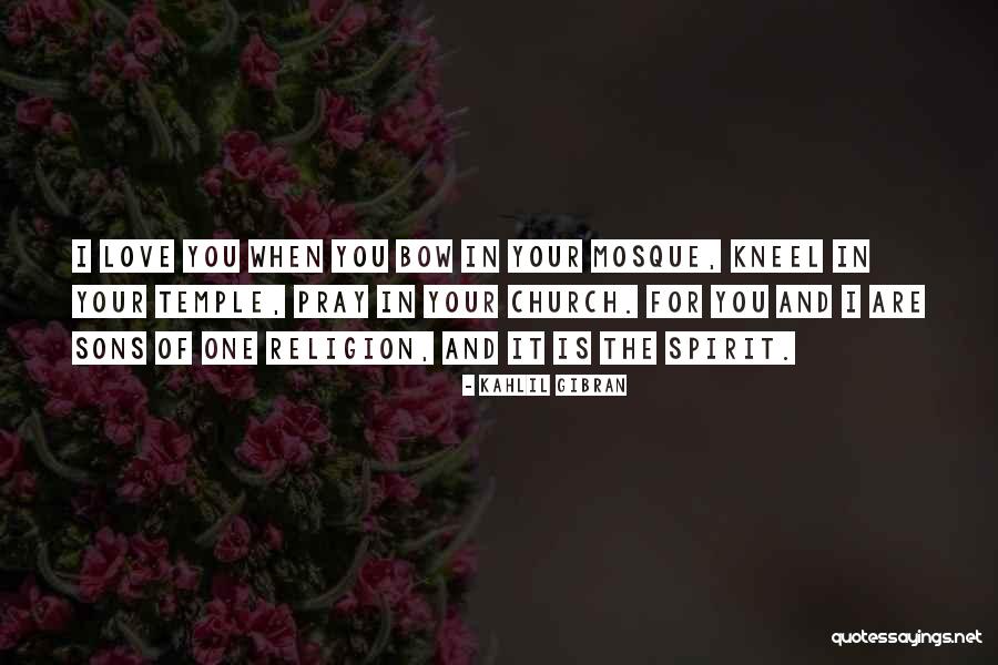 To Kneel Past Quotes By Kahlil Gibran To Kneel Past Quotes By Kahlil Gibran