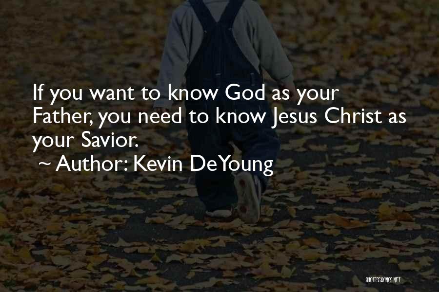 To Know God Quotes By Kevin DeYoung To Know God Quotes By Kevin DeYoung