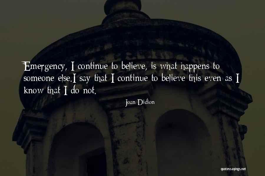 To Know Someone Quotes By Joan Didion To Know Someone Quotes By Joan Didion