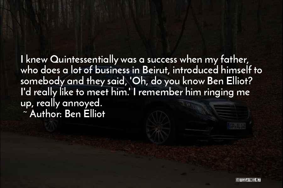 To Know Success Quotes By Ben Elliot