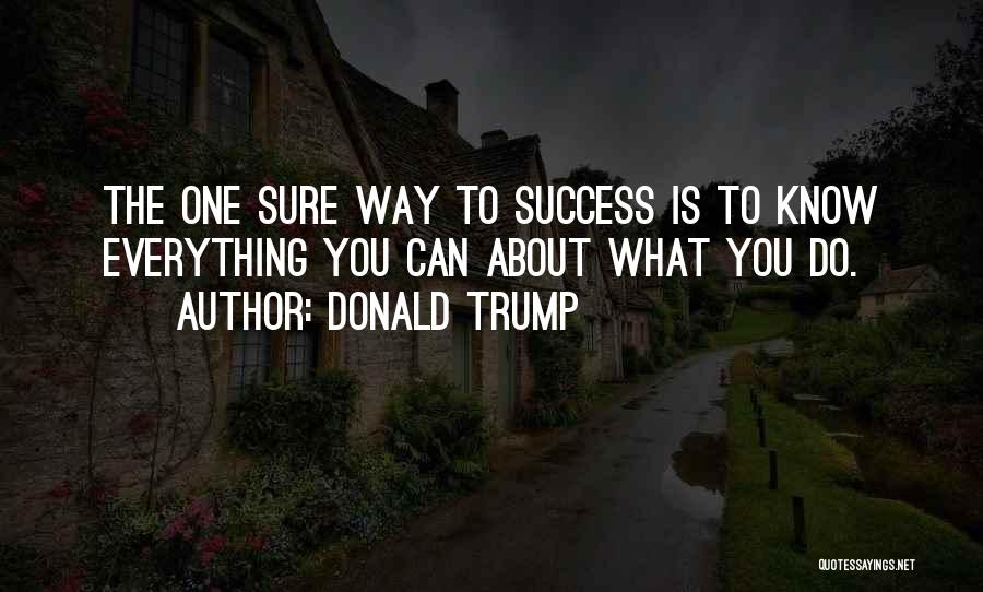 To Know Success Quotes By Donald Trump