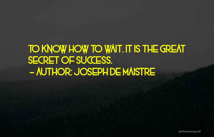 To Know Success Quotes By Joseph De Maistre