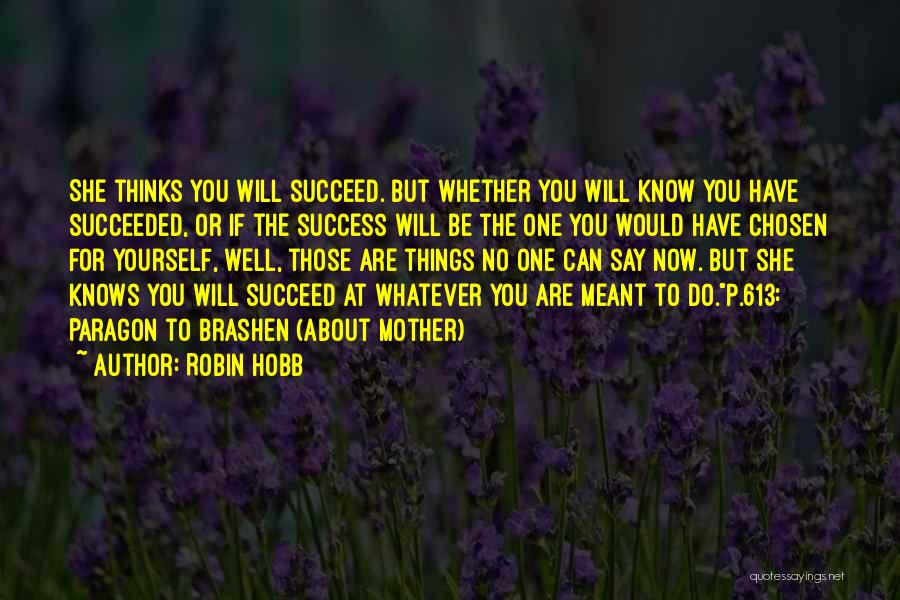 To Know Success Quotes By Robin Hobb