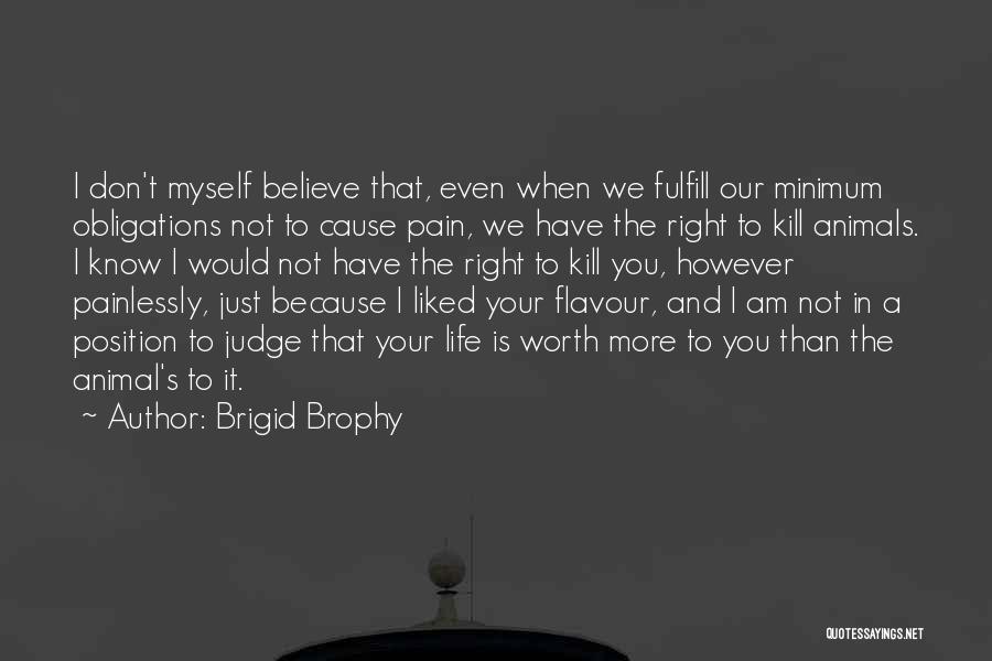 To Know Your Worth Quotes By Brigid Brophy