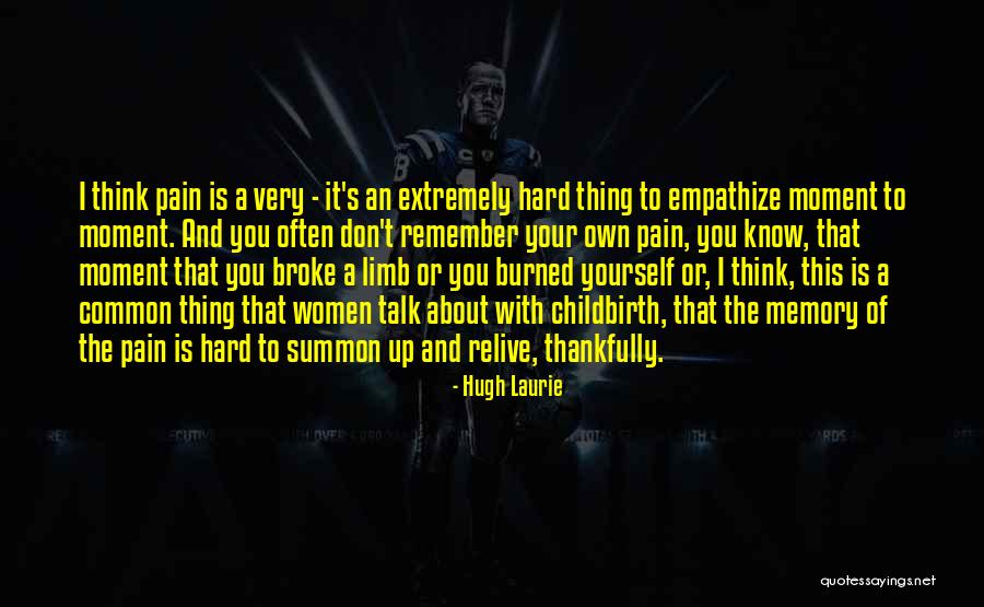 To Know Yourself Quotes By Hugh Laurie To Know Yourself Quotes By Hugh Laurie