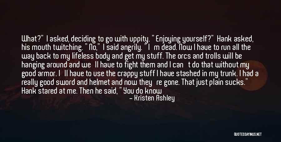 To Know Yourself Quotes By Kristen Ashley To Know Yourself Quotes By Kristen Ashley