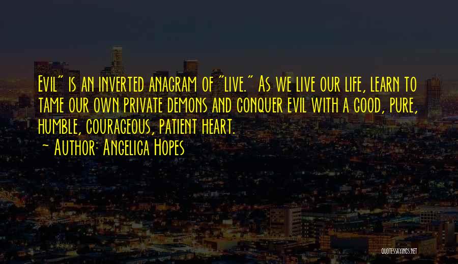 To Live A Good Life Quotes By Angelica Hopes