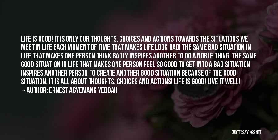 To Live A Good Life Quotes By Ernest Agyemang Yeboah