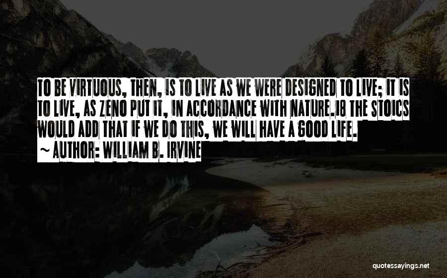 To Live A Good Life Quotes By William B. Irvine