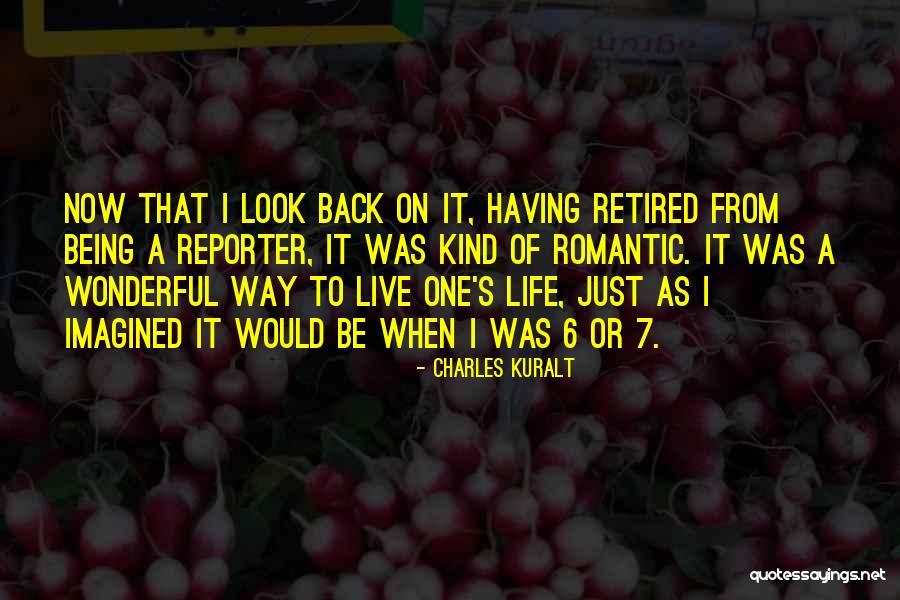 To Live A Wonderful Life Quotes By Charles Kuralt To Live A Wonderful Life Quotes By Charles Kuralt