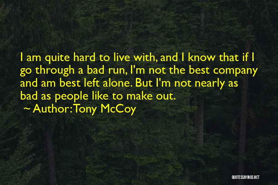 To Live Alone Quotes By Tony McCoy