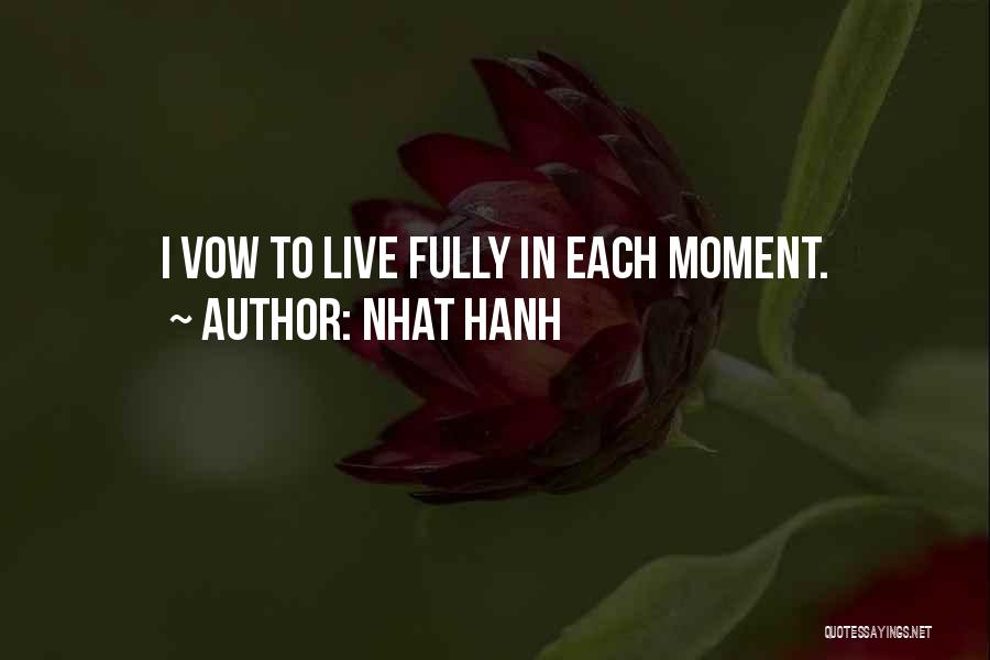 To Live Fully Quotes By Nhat Hanh