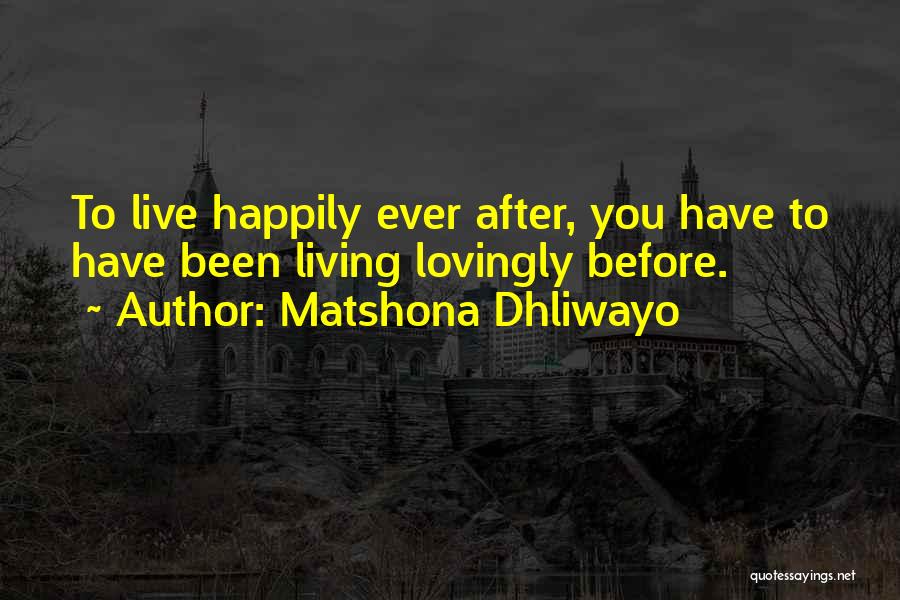 To Live Happily Quotes By Matshona Dhliwayo