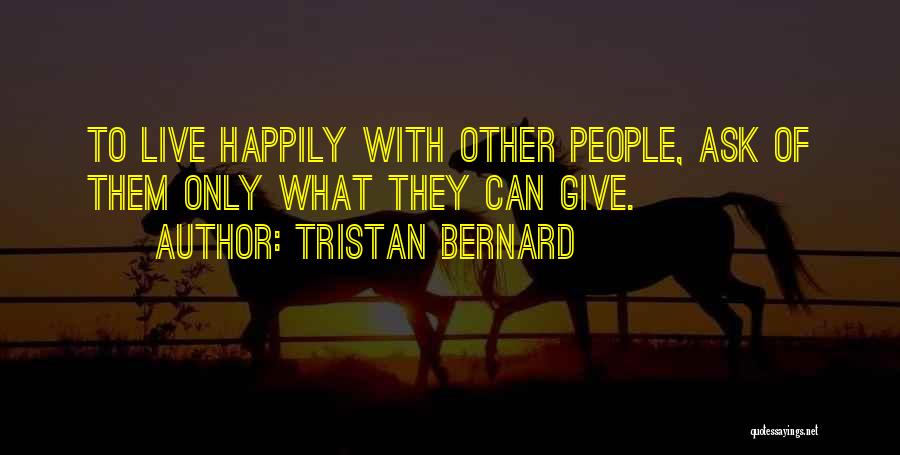 To Live Happily Quotes By Tristan Bernard