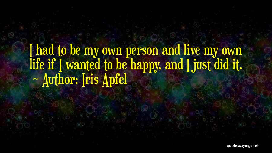 To Live Happy Life Quotes By Iris Apfel