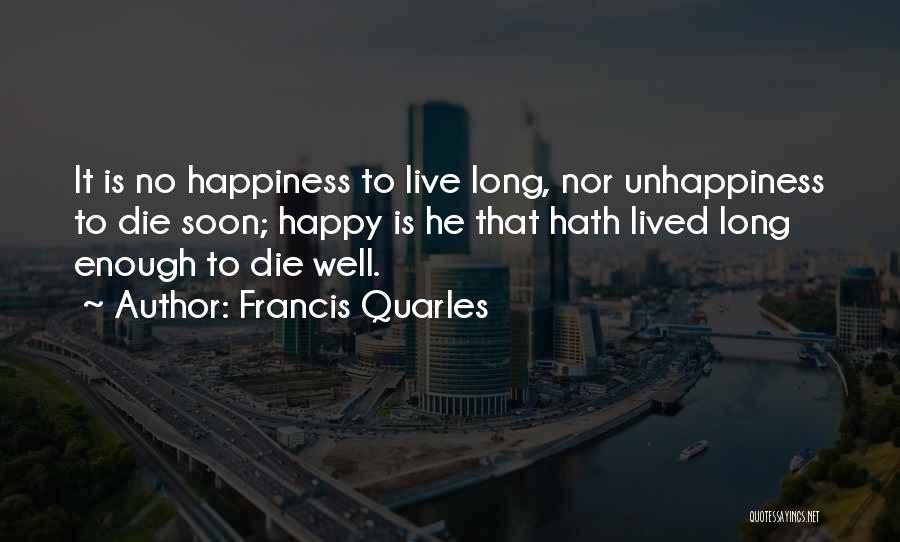 To Live Happy Quotes By Francis Quarles