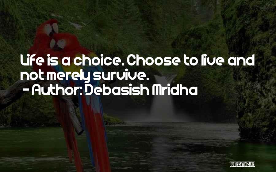 To Live Life Quotes By Debasish Mridha