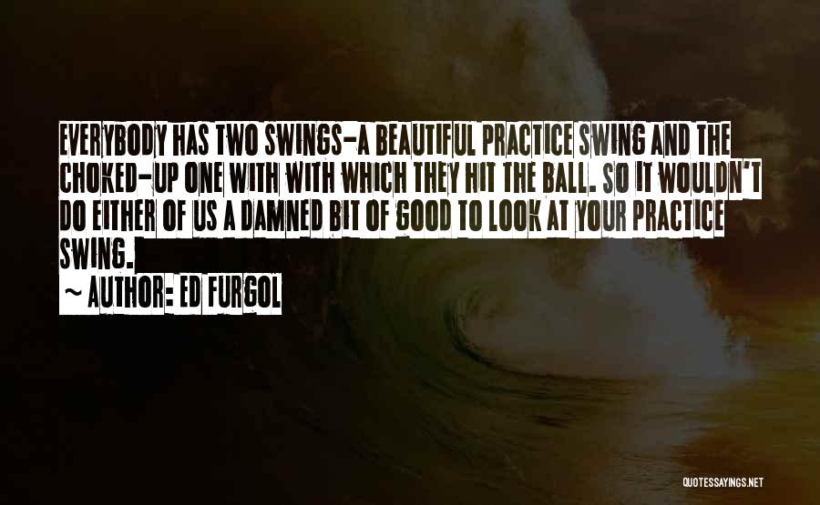 To Look Beautiful Quotes By Ed Furgol