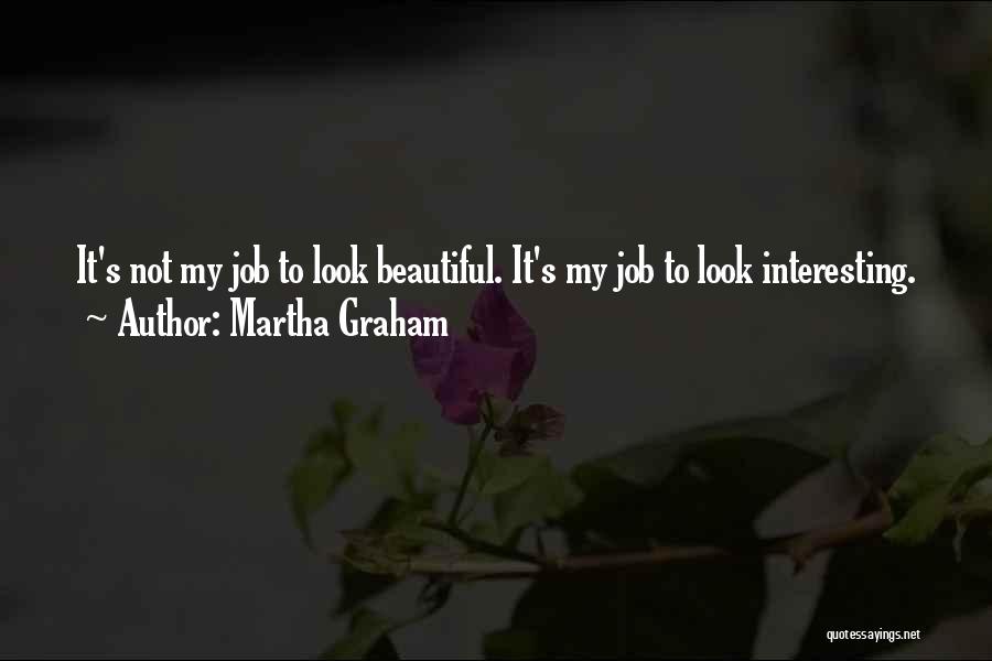 To Look Beautiful Quotes By Martha Graham