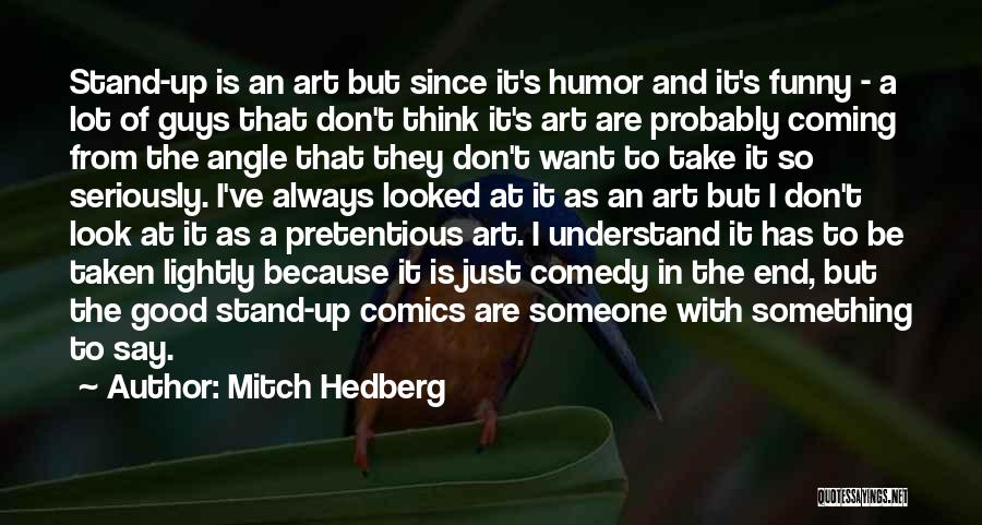 To Look Up To Someone Quotes By Mitch Hedberg