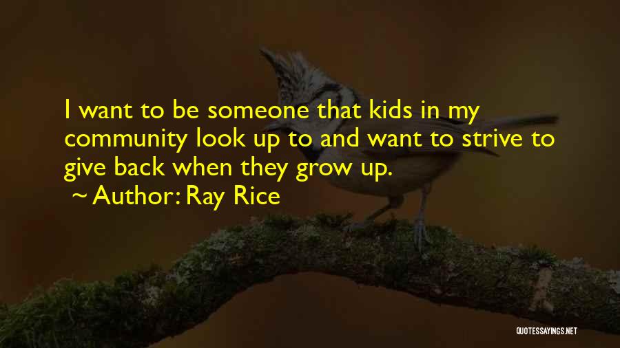 To Look Up To Someone Quotes By Ray Rice