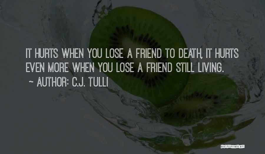 To Lose A Friend Quotes By C.J. Tulli