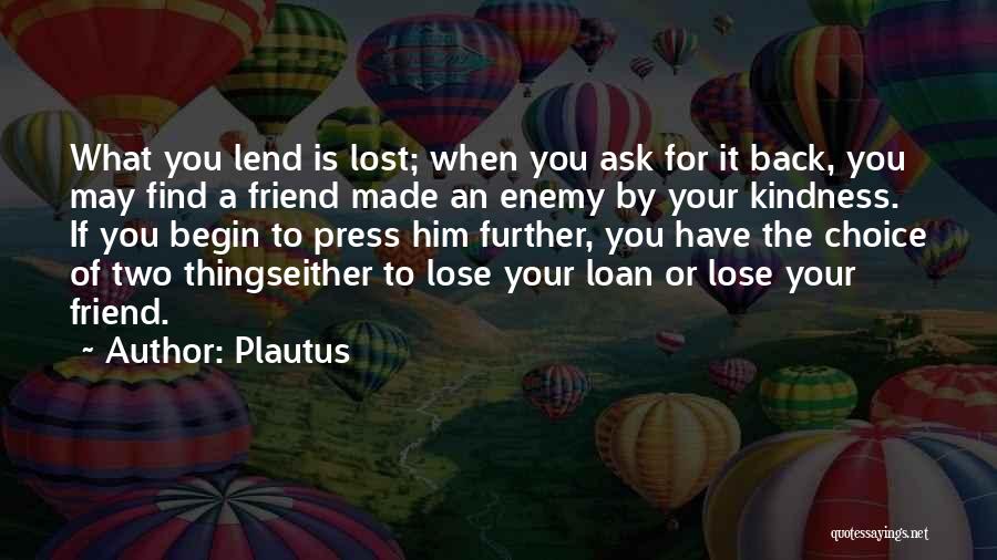 To Lose A Friend Quotes By Plautus