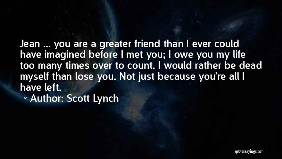 To Lose A Friend Quotes By Scott Lynch