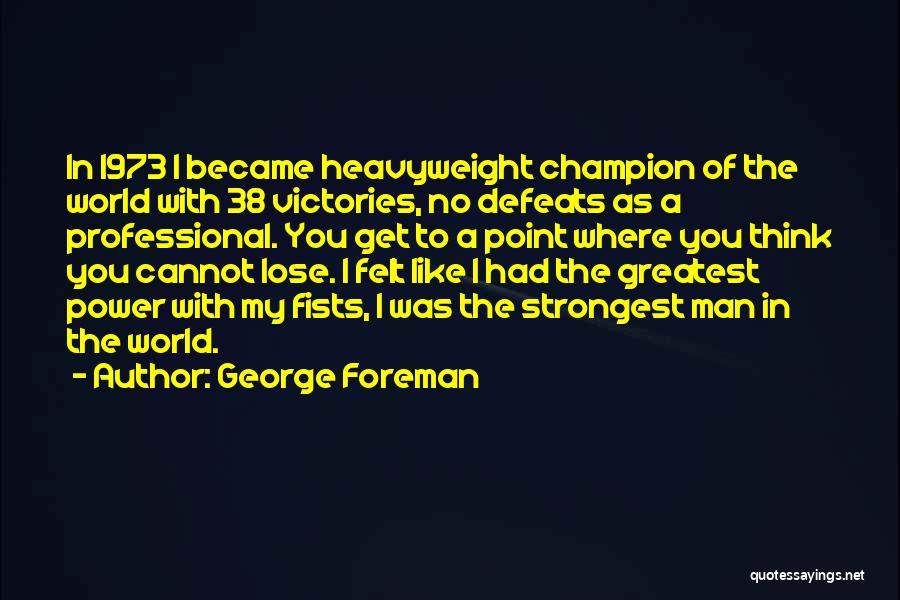 To Lose Quotes By George Foreman