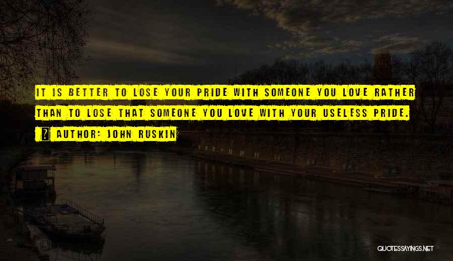 To Lose Someone You Love Quotes By John Ruskin