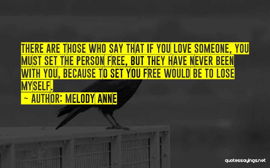 To Lose Someone You Love Quotes By Melody Anne