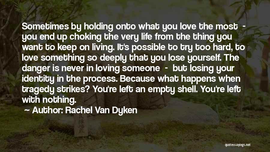 To Lose Someone You Love Quotes By Rachel Van Dyken