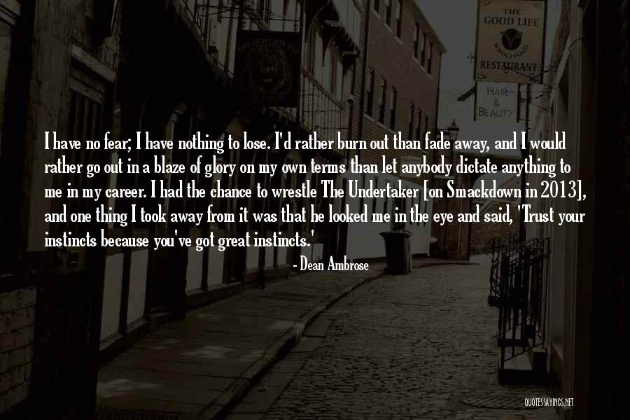 To Lose Trust Quotes By Dean Ambrose To Lose Trust Quotes By Dean Ambrose