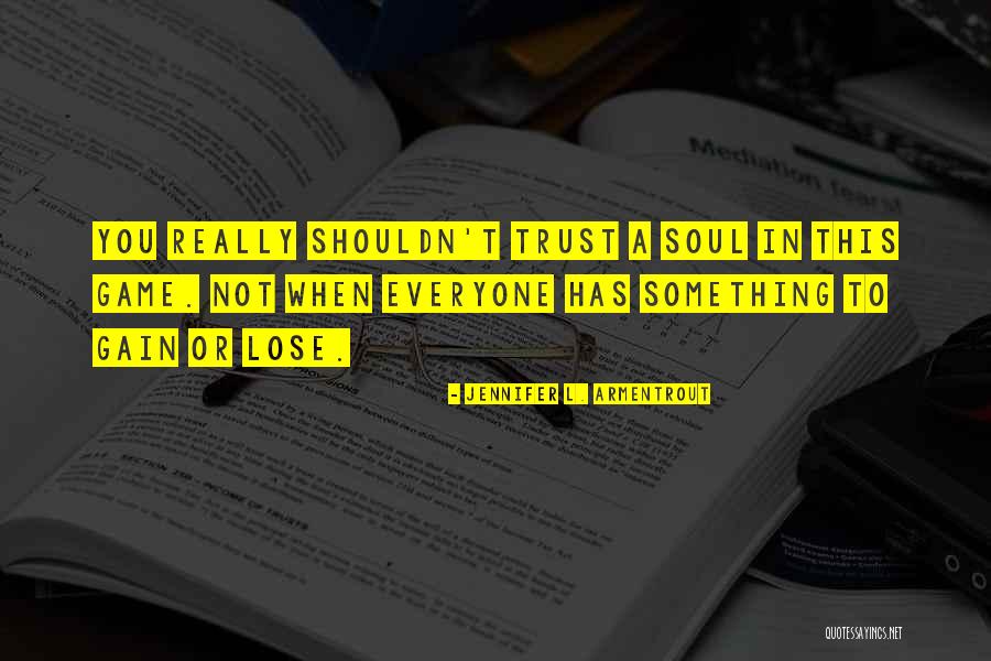 To Lose Trust Quotes By Jennifer L. Armentrout To Lose Trust Quotes By Jennifer L. Armentrout