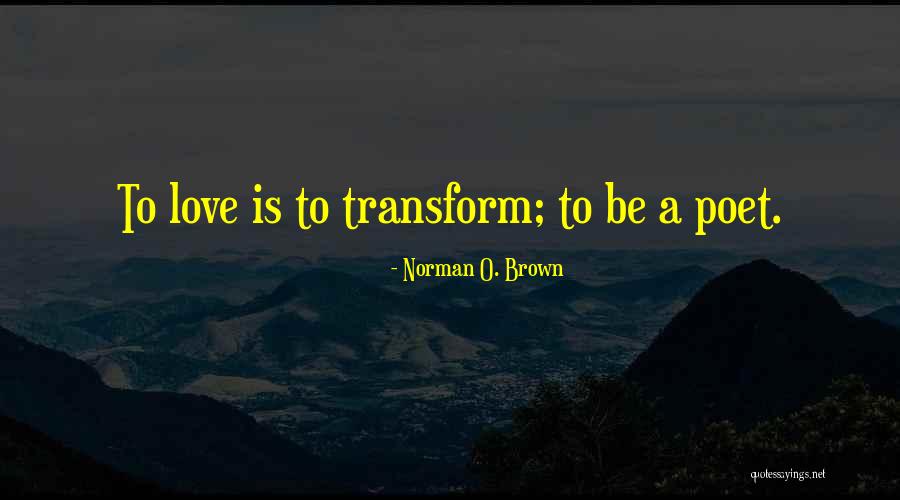 To Love A Poet Quotes By Norman O. Brown To Love A Poet Quotes By Norman O. Brown