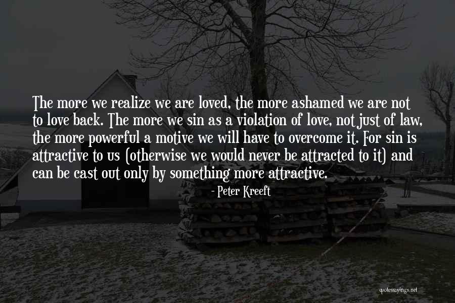 To Love And Not Be Loved Back Quotes By Peter Kreeft To Love And Not Be Loved Back Quotes By Peter Kreeft