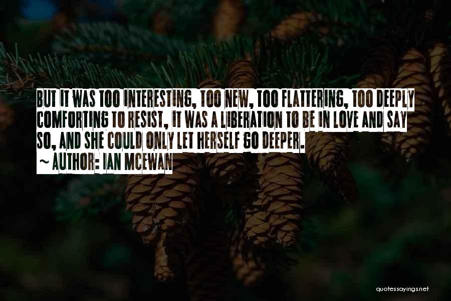 To Love Deeply Quotes By Ian McEwan