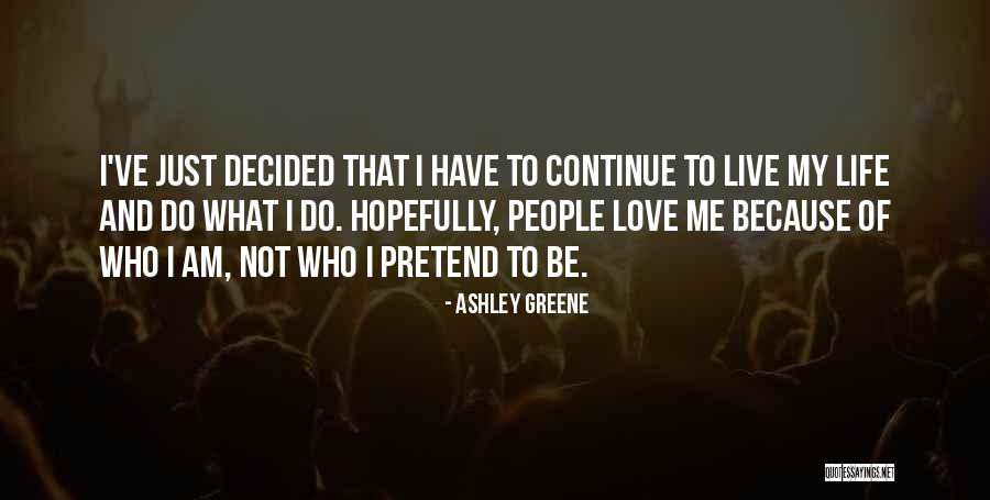 To Love Of My Life Quotes By Ashley Greene To Love Of My Life Quotes By Ashley Greene
