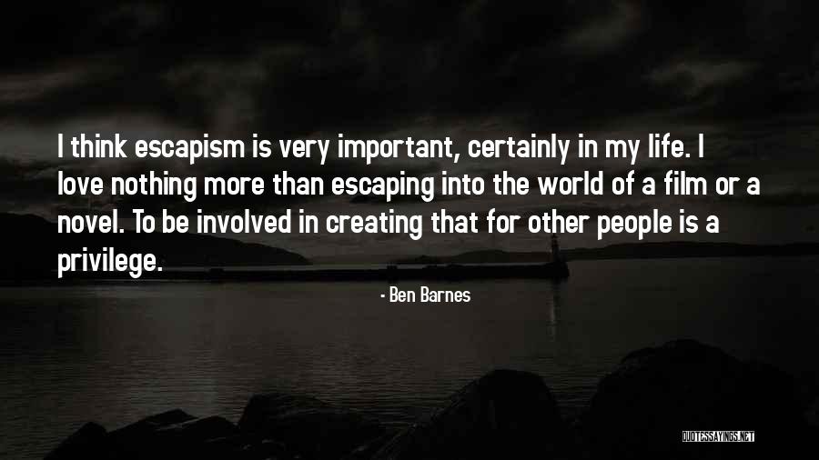 To Love Of My Life Quotes By Ben Barnes To Love Of My Life Quotes By Ben Barnes