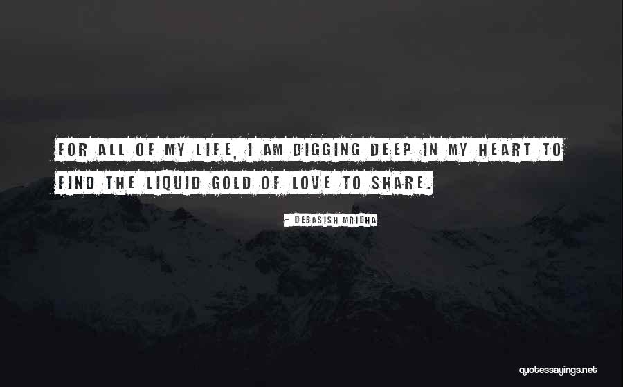 To Love Of My Life Quotes By Debasish Mridha To Love Of My Life Quotes By Debasish Mridha