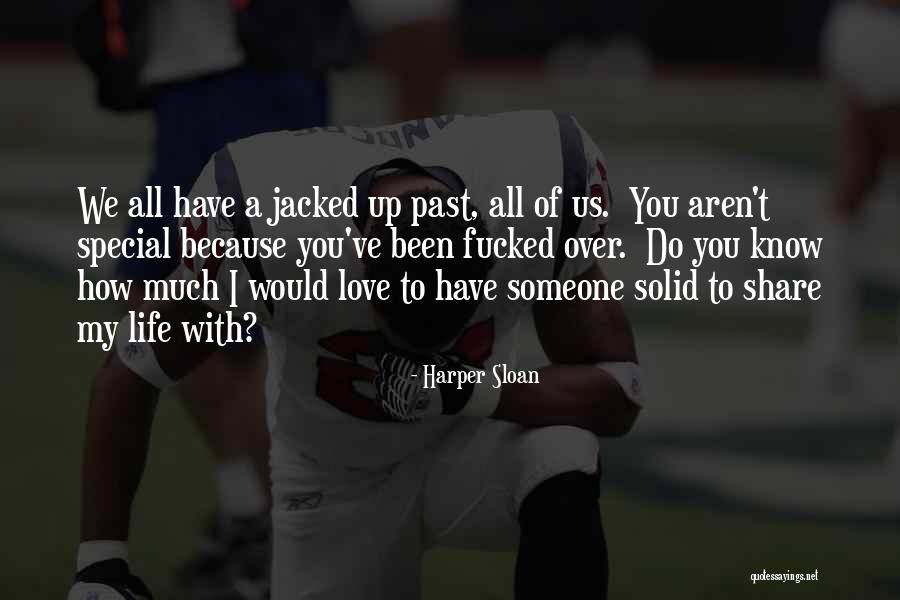 To Love Of My Life Quotes By Harper Sloan To Love Of My Life Quotes By Harper Sloan