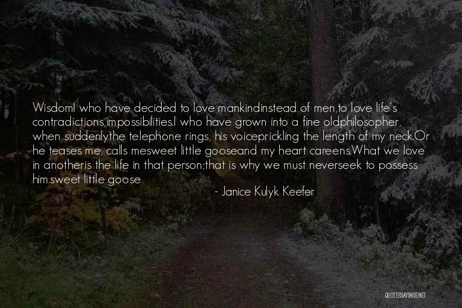 To Love Of My Life Quotes By Janice Kulyk Keefer To Love Of My Life Quotes By Janice Kulyk Keefer