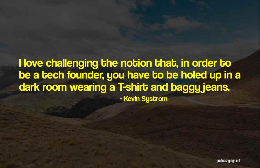 To Love Quotes By Kevin Systrom