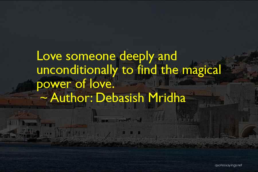 To Love Someone Deeply Quotes By Debasish Mridha