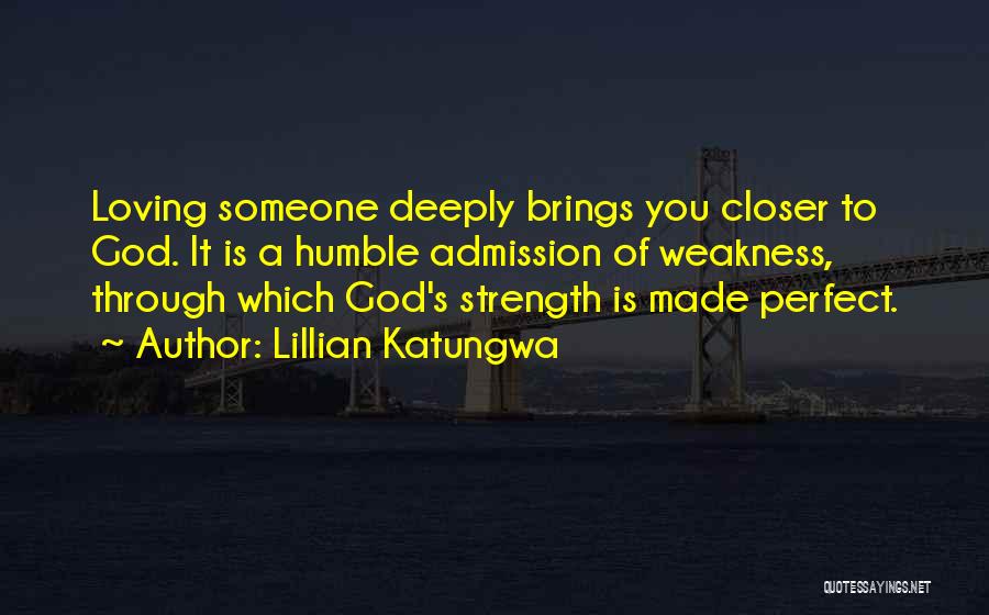 To Love Someone Deeply Quotes By Lillian Katungwa