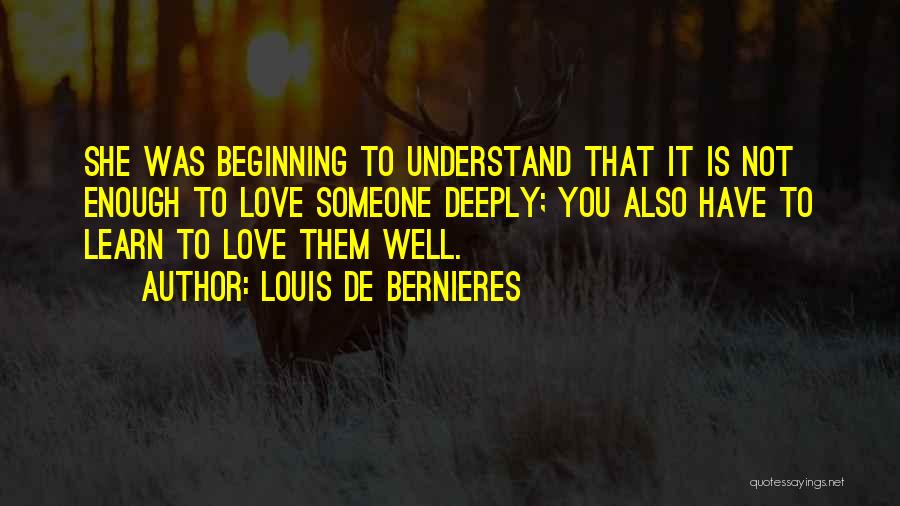 To Love Someone Deeply Quotes By Louis De Bernieres