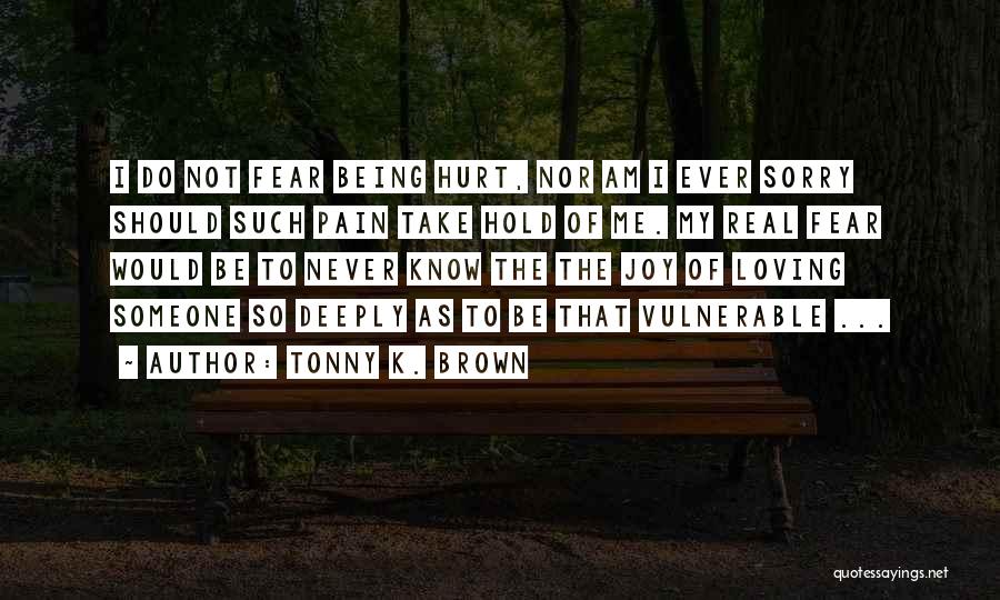 To Love Someone Deeply Quotes By Tonny K. Brown