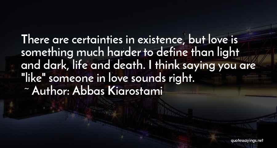 To Love Someone Is Something Quotes By Abbas Kiarostami